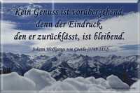 Spruch zu das Leben genießen: Kein Genuss ist vorübergehend, denn der Eindruck, den er zurücklässt, ist bleibend.