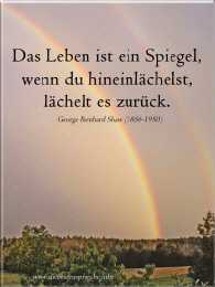 Doppelter Regenbogen und Spruch: Das Leben ist ein Spiegel, wenn du hineinlächelst, lächelt es zurück.