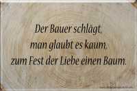 Der Bauer schlägt, man glaubt es kaum, zum Fest der Liebe einen Baum.