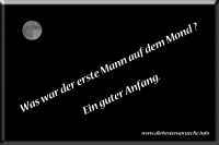 Was war der erste Mann auf dem Mond ? Ein guter Anfang.