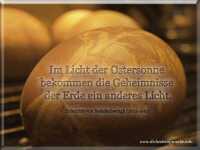 Spruch: Im Licht der Ostersonne bekommen die Geheimnisse der Erde ein anderes Licht.