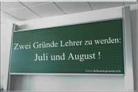 Zwei Gründe Lehrer zu werden: Juli und August!