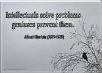 Albert Einstein Spruch: Intellectuals solve problems geniuses prevent them.